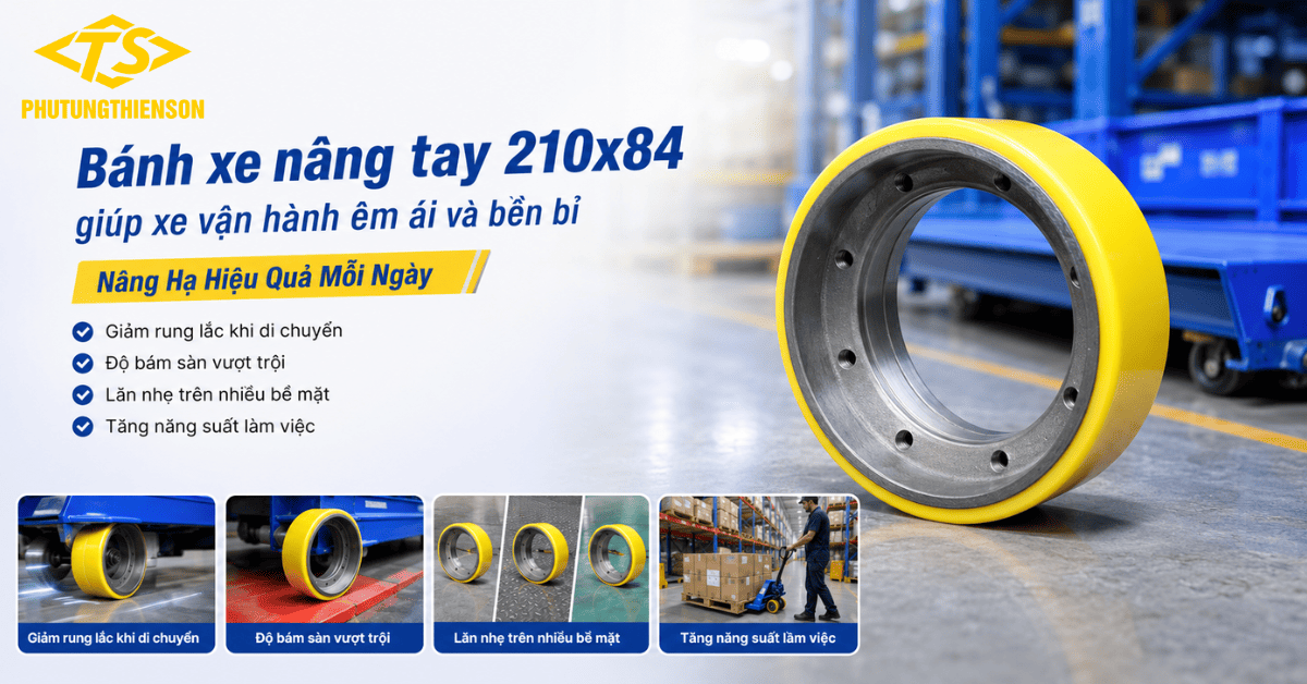 Bánh xe nâng tay 210x84 giúp xe vận hành êm ái và bền bỉ
