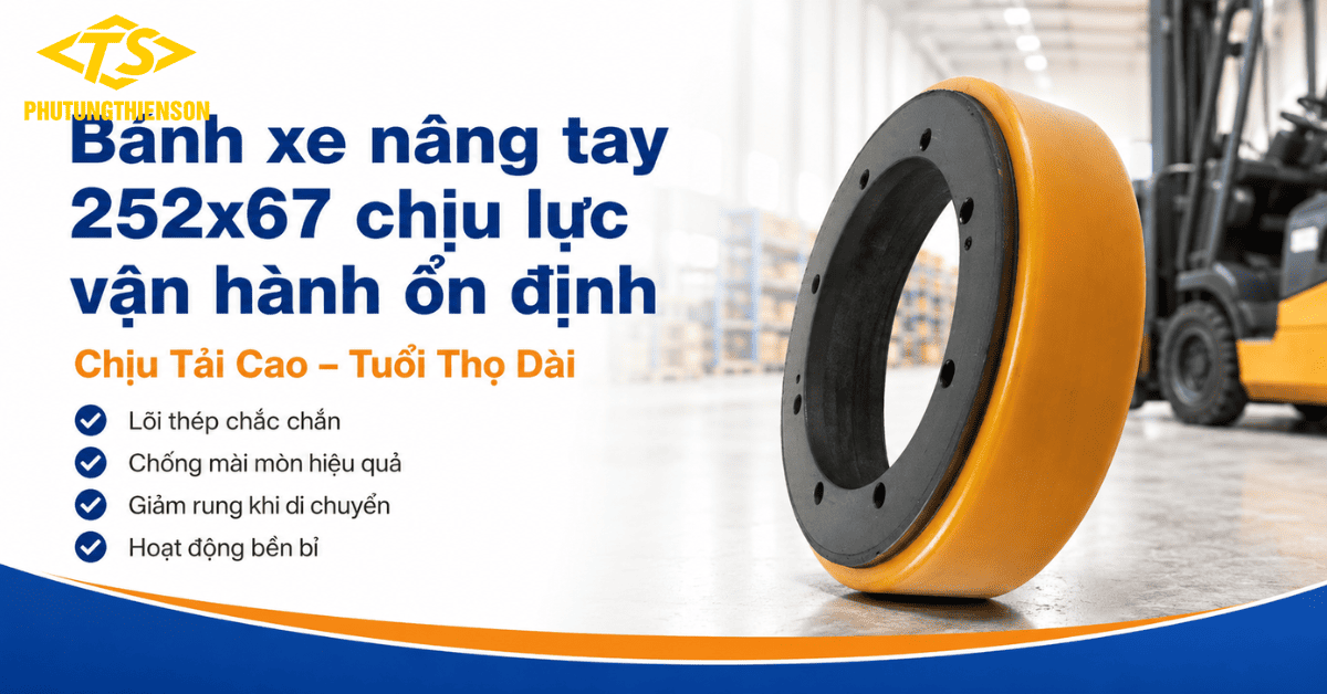 Bánh xe nâng tay 252x67 chịu lực vận hành ổn định