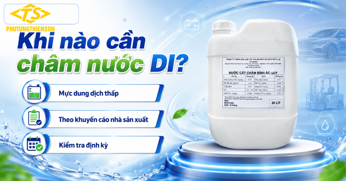 Nước DI Châm Bình Ắc Quy Khi Nào Cần Bổ Sung