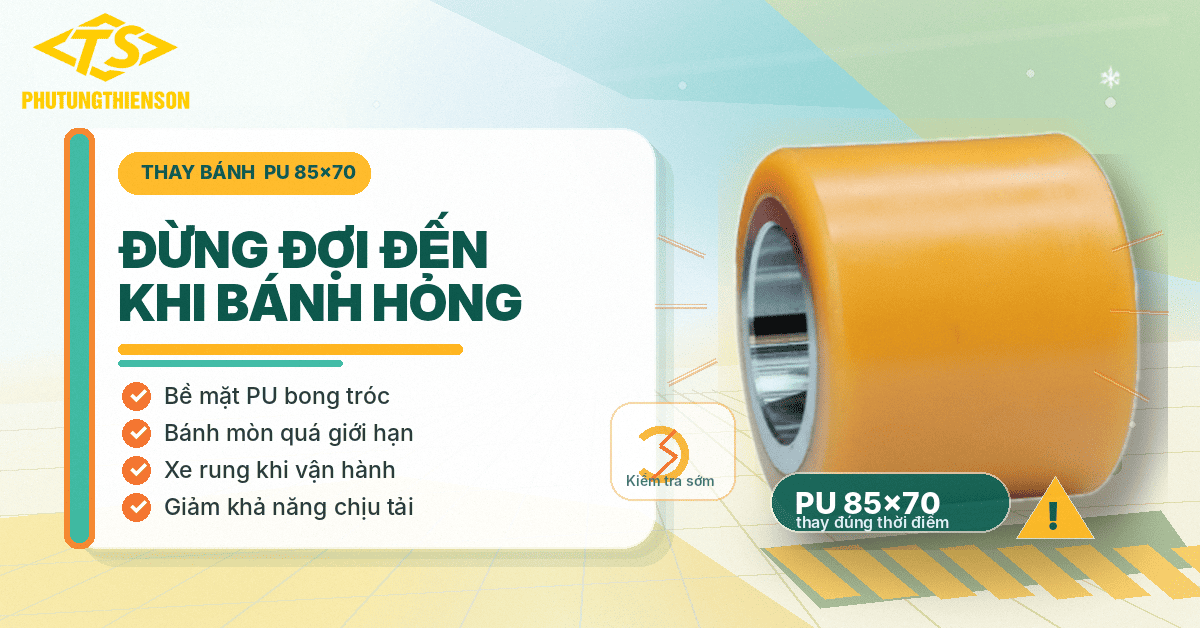 Thay bánh PU 85x70 đúng lúc bảo vệ xe nâng