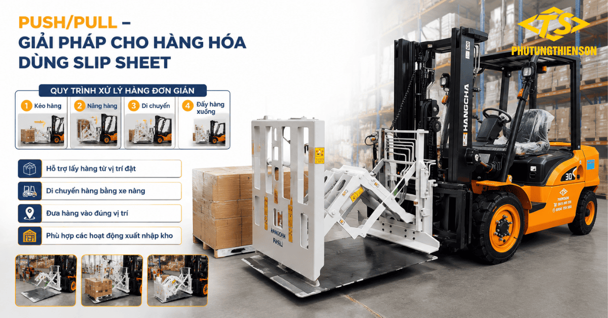 Xe nâng Push Pull vận chuyển hàng hóa bằng Slip Sheet