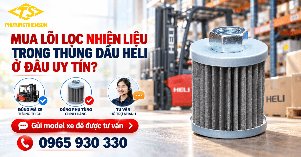 Mua lõi lọc nhiên liệu trong thùng dầu Heli ở đâu uy tín
